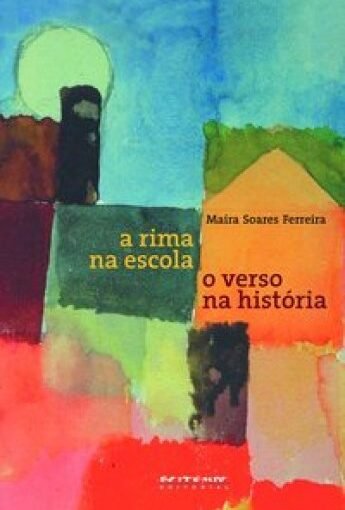 Livro A rima na escola, o verso na história - Maíra Soares Ferreira